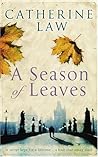 A Season of Leaves by Catherine Law A Season of Leaves by Catherine Law