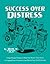 Success over Distress: Using Muscle Testing to Help You Master Your Fears, to Expand Your Awareness, and Reach Your Full Potential