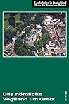 Das Nordliche Vogtland Um Greiz: Eine Landeskundliche Bestandsaufnahme Im Raum Greiz, Weida, Berga, Triebes, Hohenleuben, Elsterberg, Mylau Und ... in Deutschland, 68) (German Edition)