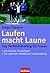 Laufen Macht Laune: Das Wohlfühltraining Für Frauen:  [Der Lockere Freizeitsport   Die Optimale Wettkampf Vorbereitung]