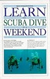 Learn to Scuba Dive in a Weekend (Learn in a Weekend) Learn to Scuba Dive in a Weekend (Learn in a Weekend)