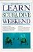 Learn to Scuba Dive in a Weekend (Learn in a Weekend)