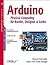 Arduino   Physical Computing Für Bastler, Designer Und Geeks: [Microcontroller Programmierung Für Alle, Prototype Your Life, Mit Kompletter Programmiersprachenreferenz]