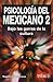 Psicologia Del Mexicano 2: Bajo Las Garras De La Cultura (Spanish Edition)