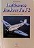 Lufthansa Junkers Ju 52: Die Geschichte der alten Tante Ju