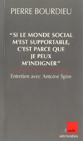 Si le monde social m'est supportable, c'est parce que je peux m'indigner (Paperback)