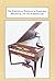 The Fortepiano Writings of Streicher, Dieudonne, and the Schiedmayers: Two Manuals and a Notebok, Translated from the Original German, With Commentary