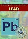 Lead (Understanding the Elements of the Periodic Table) Lead (Understanding the Elements of the Periodic Table)