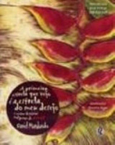 A Primeira Estrela Que Vejo E a Estrela Do Meu Desejo: E Outras Historias Indigenas de Amor (Paperback)