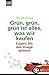 Grün, Grün, Grün Ist Alles, Was Wir Kaufen by Toralf Staud