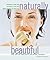 Naturally Beautiful : Rejuvenate Your Skin * Revitalise Your Hair * Bring Sparkle to Your Eyes With More Than 300 Foods, Recipes and Natural treatment