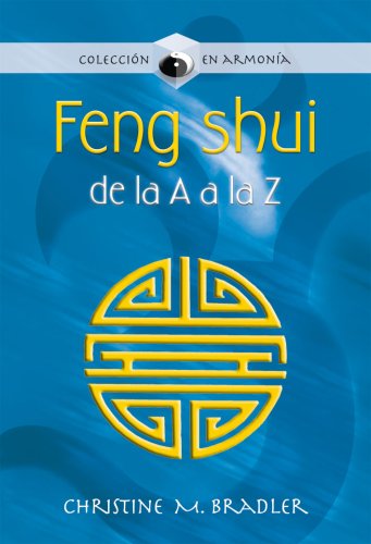 Feng shui de la A a la Z/ Feng Shui From A to Z (En Armonia) (Spanish Edition)