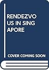 Rendezvous in Singapore by Cora Cheney