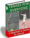 Tennis for Everyone : A Beginner's Guide to Tennis