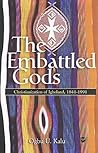 The Embattled Gods: Chrisitianization of Igboland, 1841-1991