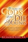 Whom the Gods Love Die Young: A Modern Medical Perspective on Illnesses that Caused the Early Death of Famous People