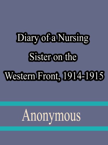 Diary of a Nursing Sister on the Western Front, 1914-1915