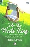 Do the write thing : 14 Winning Stories by Ireland's Newest Writers As featured on RTÉ's Seoige & O'Shea