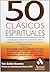 50 Clásicos Espiritualesuna Síntesis De Los Mejores Libros Espirituales Desde Juan Salvador Gaviota, Gandhi, Siddharta, El Profeta, Teresa De Ávila,   A Malcom X Y Muchos Más