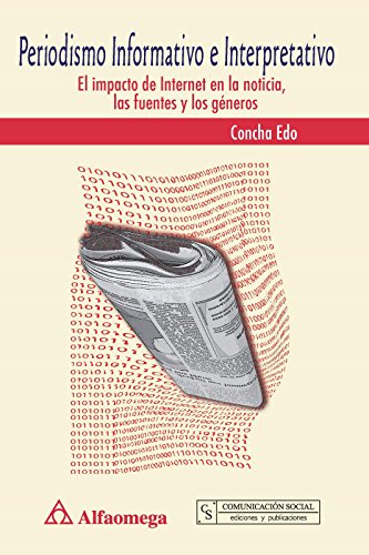 Portada de Periodismo Informativo e Interpretativo, El Impacto de Internet en la Noticia, de Concha EDO