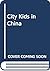 City Kids in China