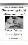 Overcoming Fatal Attractions and Other Titanic Love Affairs