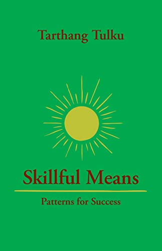 Skillful Means: Patterns for Success (Nyingma Psychology Series Book 5)