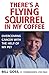 There's a Flying Squirrel in My Coffee: How Rocky Saved My Life
