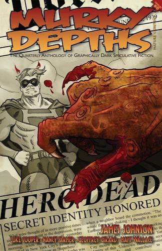 Murky Depths: The Quarterly Anthology of Graphically Dark Speculative Fiction (Issue 8)