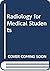 Radiology for Medical Students