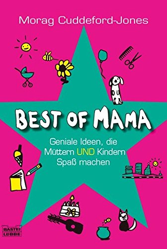 Best Of Mamageniale Ideen, Die Müttern Und Kindern Spaß Machen (Paperback)
