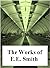 The Works of E.E. Smith by E.E. "Doc" Smith