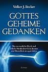 Gottes Geheime Gedanken: Was Uns Westliche Physik Und Östliche Mystik Über Geist, Kosmos Und Menschheit Zu Sagen Haben Gottes Geheime Gedanken: Was Uns Westliche Physik Und Östliche Mystik Über Geist, Kosmos Und Menschheit Zu Sagen Haben