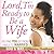 Lord, I'm Ready to Be a Wife: Helping You Go From Single to Married God's Way