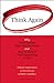 Think Again: Why Good Leaders Make Bad Decisions and How to Keep it From Happeining to You: Why Good Leaders Make Bad Decisions and How to Keep It from Happening to You
