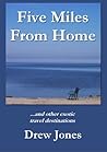 Five Miles From Home and Other Exotic Travel Destinations