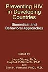 Preventing Hiv in Developing Countries: Biomedical and Behavioral Approaches Preventing Hiv in Developing Countries: Biomedical and Behavioral Approaches
