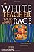 A White Teacher Talks about Race by Julie Landsman
