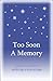 Too Soon a Memory: a guide for parents suffering a miscarriage