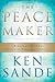 The Peacemaker : A Biblical Guide to Resolving Personal Conflict