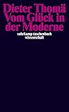Vom Glück in der Moderne. Vom Glück in der Moderne.