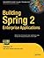 Building Spring 2 Enterprise Applications