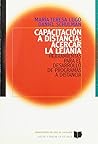 Capacitación a Distancia: Acerca La Lejania (Hacer y Pensar La Escuela)