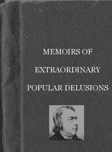 Memoirs of Extraordinary Popular Delusions