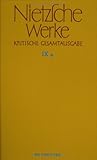 Werke: Kritische Gesamtausgabe Neunte Abteilung, Der handschriftliche Nachlaß ab Frühjahr 1885 in differenzierter Transkription