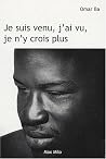 Je suis venu, j'ai vu, je n'y crois plus (French Edition) Je suis venu, j'ai vu, je n'y crois plus (French Edition)