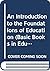 An Introduction to the Foundation of Education (BBE) (Basic Books in Education)