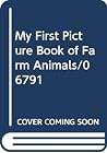 My First Picture Book of Farm Animals/06791 My First Picture Book of Farm Animals/06791