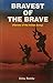 Bravest of the brave by Kittu Reddy
