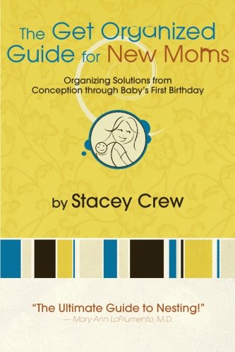 The Get Organized Guide for New Moms: Organizing Solutions from Conception Through Baby's First Birthday (Paperback)